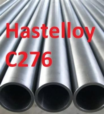  Hastelloy C-276, il materiale che sfida la corrosione ad alta temperatura e pressioni estreme!